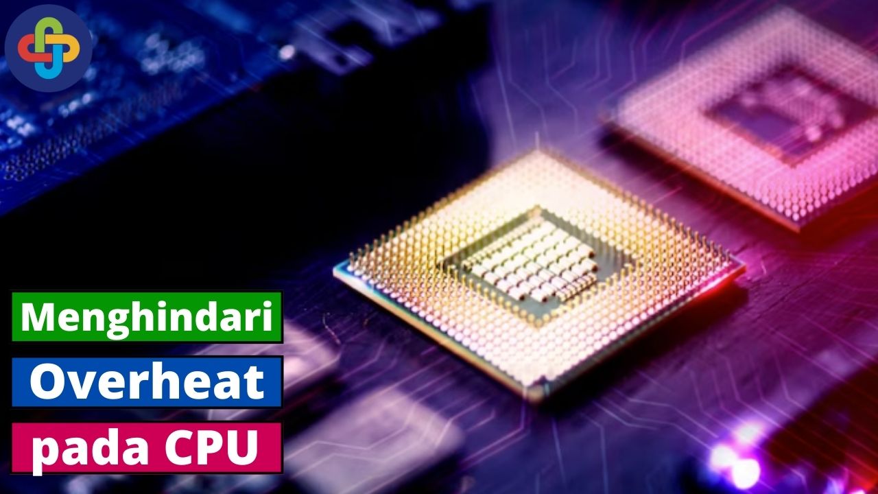 Ini Dia Cara Menghindari Overheat pada CPU